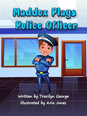 cover image of Maddox Plays Police Officer